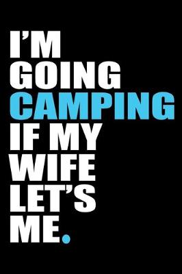 Book cover for I'm Going Camping If My Wife Let's Me