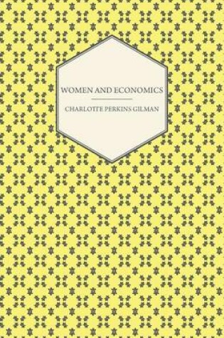 Cover of Women and Economics - A Study of the Economic Relation Between Men and Women as a Fact of Social Evolution