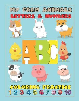 Book cover for My Farm Animals Letters & Numbers Coloring Practice