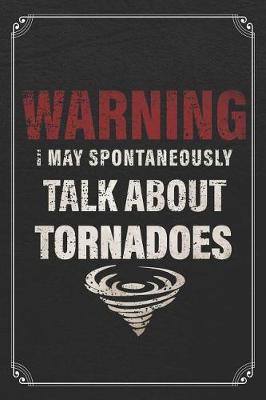 Book cover for Warning I May Spontaneously Talk About Tornadoes