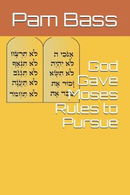 Cover of God Gave Moses Rules to Pursue