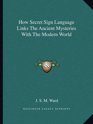 Book cover for How Secret Sign Language Links the Ancient Mysteries with the Modern World