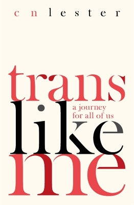Trans Like Me by C. N. Lester