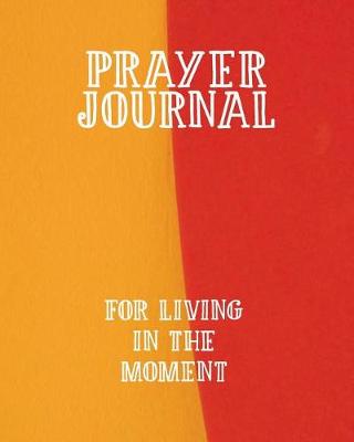 Book cover for Prayer Journal for Living in the Moment