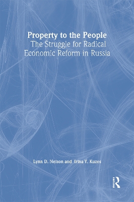 Book cover for Property to the People: The Struggle for Radical Economic Reform in Russia