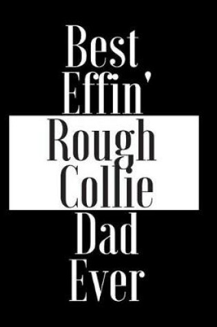 Cover of Best Effin Rough Collie Dad Ever