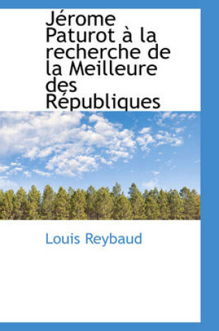 Cover of J Rome Paturot La Recherche de La Meilleure Des R Publiques