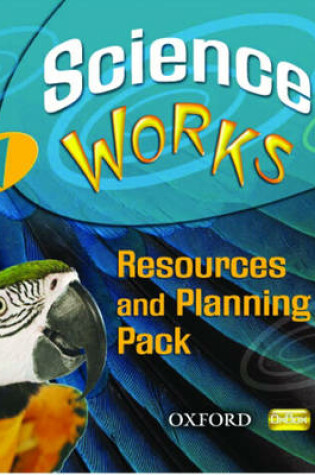 Cover of Science Works 1 Resources & Planning Pack