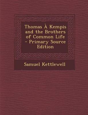 Book cover for Thomas a Kempis and the Brothers of Common Life - Primary Source Edition