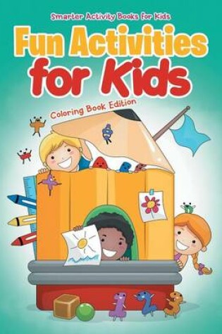 Cover of Fun Activities for Kids Coloring Book Edition
