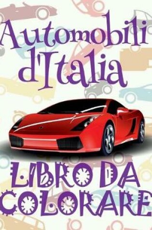 Cover of &#9996; Automobili d'Italia &#9997; Auto Libro da Colorare &#9998;
