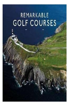 Book cover for Remarkable Golf Courses