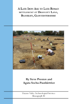 Book cover for A Late Iron Age to Late Roman Settlement at Draycott Lane, Blockley, Gloucestershire