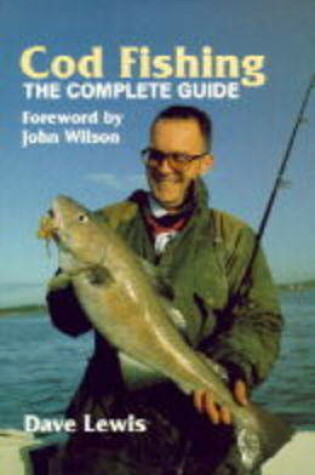 Cover of Cod Fishing: the Complete Guide
