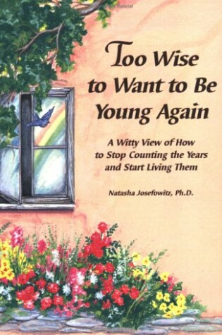 Cover of Too Wise to Want to Be Young Again