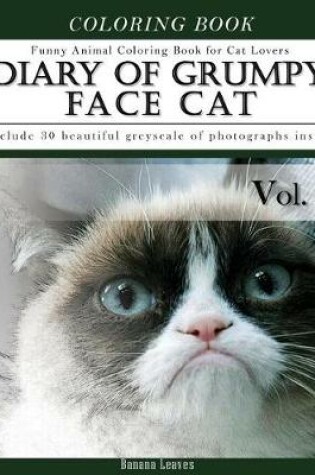 Cover of Diary of Grumpy Face Cat-Funny Animal Coloring Book for Cat Lovers