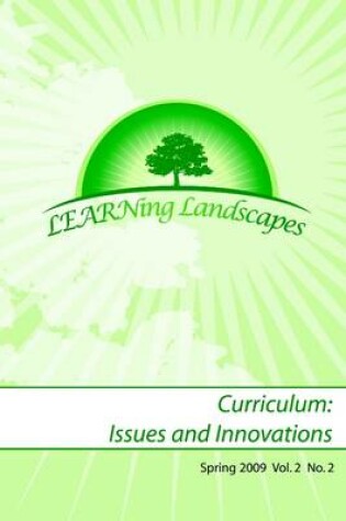 Cover of Learning Landscapes: Curriculum: Issues and Innovations - Spring 2009 - Vol. 2 - No. 2