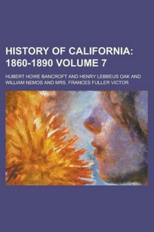 Cover of History of California Volume 7