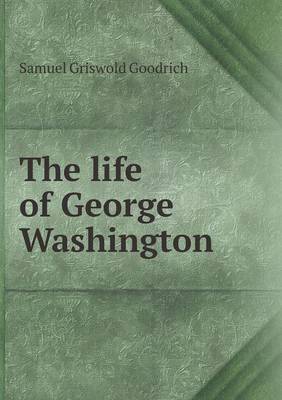 Book cover for The life of George Washington