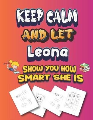Book cover for keep calm and let Leona show you how smart she is