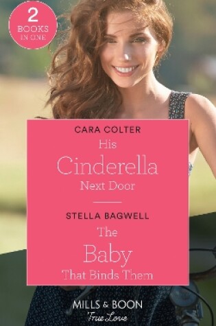 Cover of His Cinderella Next Door / The Baby That Binds Them