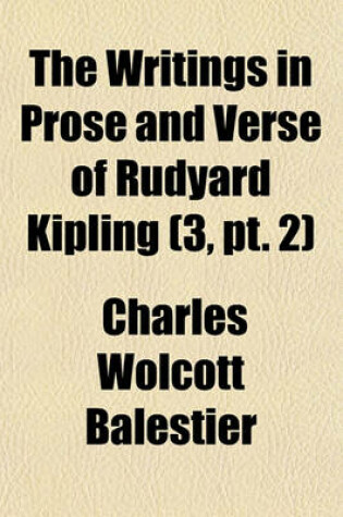 Cover of The Writings in Prose and Verse of Rudyard Kipling (Volume 3, PT. 2)