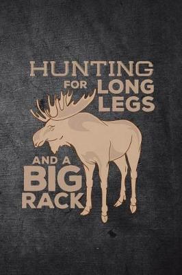 Book cover for Hunting For Long Legs And A Big Rack