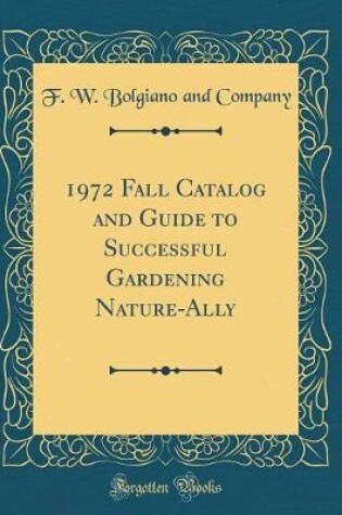 Cover of 1972 Fall Catalog and Guide to Successful Gardening Nature-Ally (Classic Reprint)