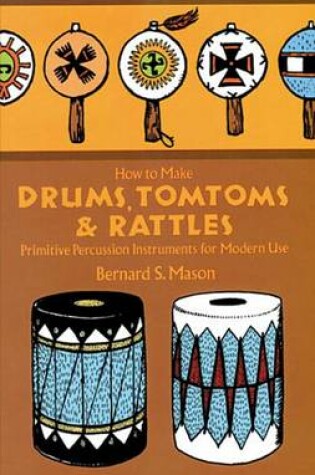 Cover of How to Make Drums, Tomtoms and Rattles