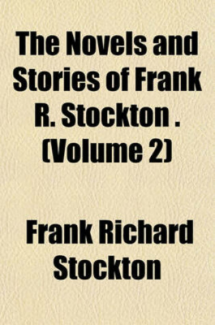 Cover of The Novels and Stories of Frank R. Stockton . (Volume 2)