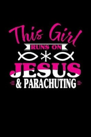 Cover of This Girl Runs on Jesus & Parachuting