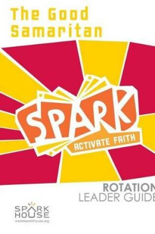 Cover of Spark Rotation Leader Guide the Good Samaritan