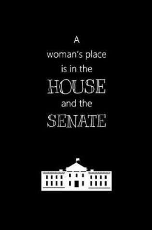 Cover of A Woman's Place is in the House and the Senate