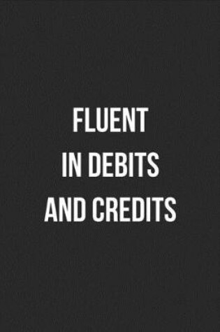 Cover of Fluent In Debits And Credits