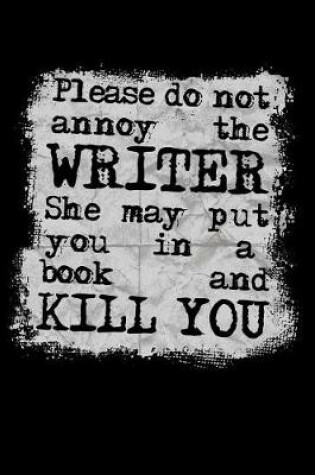 Cover of Please Do Not Annoy the Writer She May Put You in a Book and Kill You