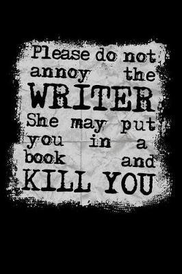 Book cover for Please Do Not Annoy the Writer She May Put You in a Book and Kill You