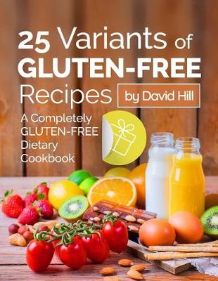 Book cover for 25 variants of gluten-free recipes. A completely gluten-free dietary cookbook.