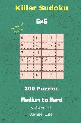 Cover of Master of Puzzles - Killer Sudoku 200 Medium to Hard Puzzles 6x6 Vol. 10