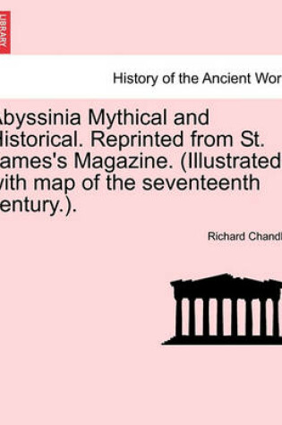 Cover of Abyssinia Mythical and Historical. Reprinted from St. James's Magazine. (Illustrated with Map of the Seventeenth Century.).