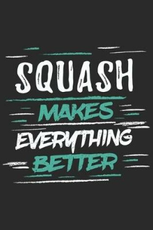 Cover of Squash Makes Everything Better