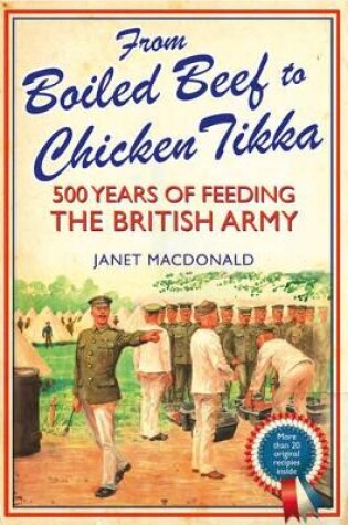 Cover of From Boiled Beef to Chicken Tikka: 500 Years of Feeding the British Army