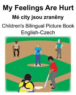 Book cover for English-Czech My Feelings Are Hurt/Mé city jsou zran&#283;ny Children's Bilingual Picture Book