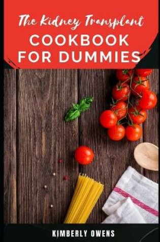 Cover of The Kidney Transplant Cookbook for Dummies