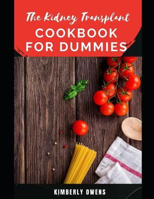 Book cover for The Kidney Transplant Cookbook for Dummies