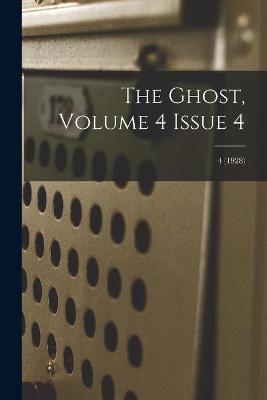 Cover of The Ghost, Volume 4 Issue 4; 4 (1928)