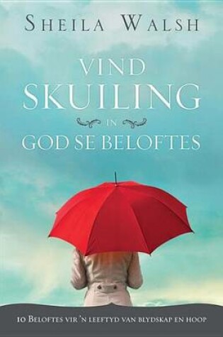 Cover of Vind Skuiling in God Se Beloftes: 10 Beloftes Vir 'n Leeftyd Van Blydskap En Hoop