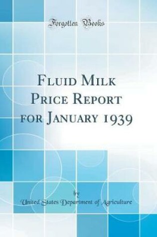 Cover of Fluid Milk Price Report for January 1939 (Classic Reprint)