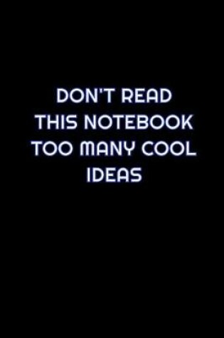 Cover of Don't Read This Notebook Too Many Cool Ideas