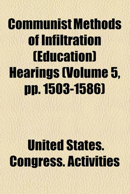 Book cover for Communist Methods of Infiltration (Education) Hearings (Volume 5, Pp. 1503-1586)