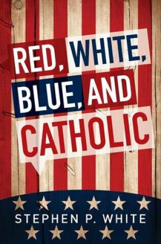 Cover of Red, White, Blue, and Catholic